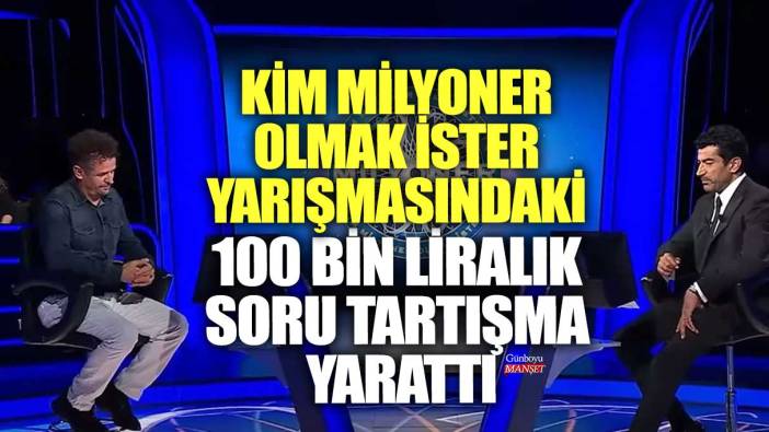 ATV'de yayınlanan Kim Milyoner Olmak İster yarışmasındaki 100 bin liralık KPSS sorusu