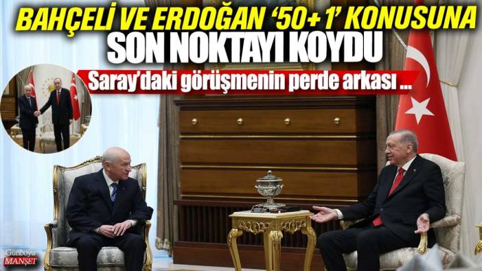 Bahçeli ve Erdoğan 50+1 konusuna son noktayı koydu! Saray'daki görüşmenin perde arkası ortaya çıktı