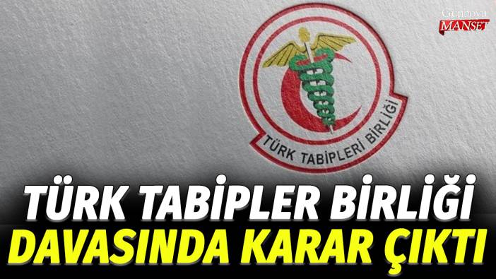 Türk Tabipler Birliği davasında karar çıktı!