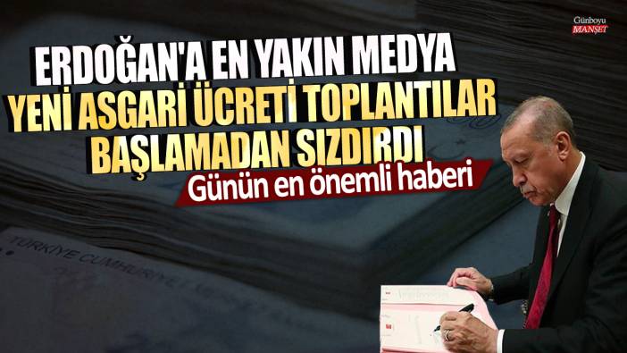 Erdoğan'a en yakın medya yeni asgari ücreti toplantılar başlamadan sızdırdı! Günün en önemli haberi