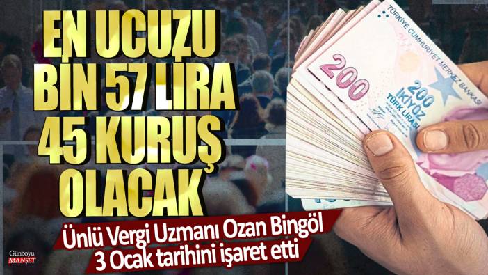 Ünlü Vergi Uzmanı Ozan Bingöl 3 Ocak tarihini işaret etti! En ucuzu bin 57 lira 45 kuruş olacak