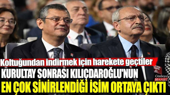 Kurultay sonrası Kılıçdaroğlu'nun en çok sinirlendiği isim ortaya çıktı! Koltuğundan indirmek için harekete geçtiler