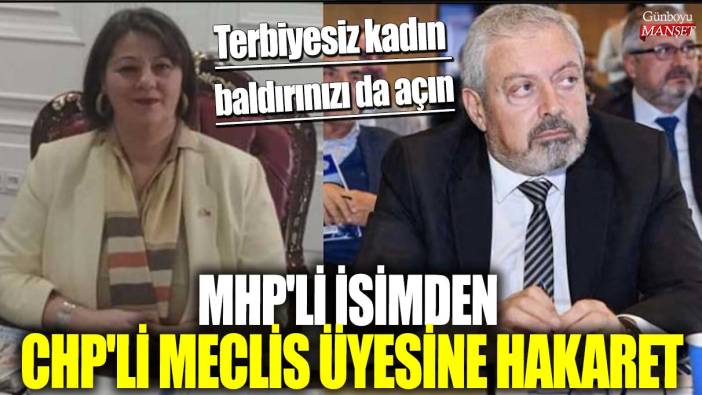 MHP'li isimden CHP'li meclis üyesine hakaret! Terbiyesiz kadın baldırınızı da açın