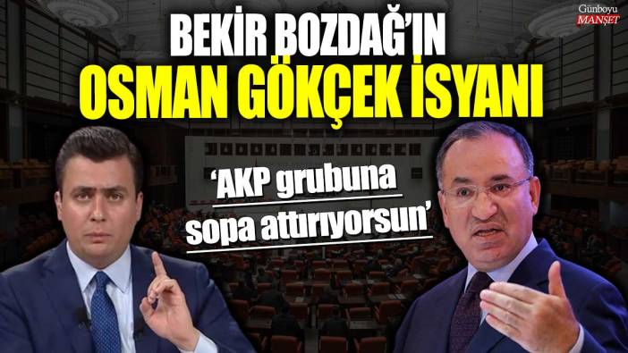 Bekir Bozdağ’ın Osman Gökçek isyanı! AKP grubuna sopa attırıyorsun