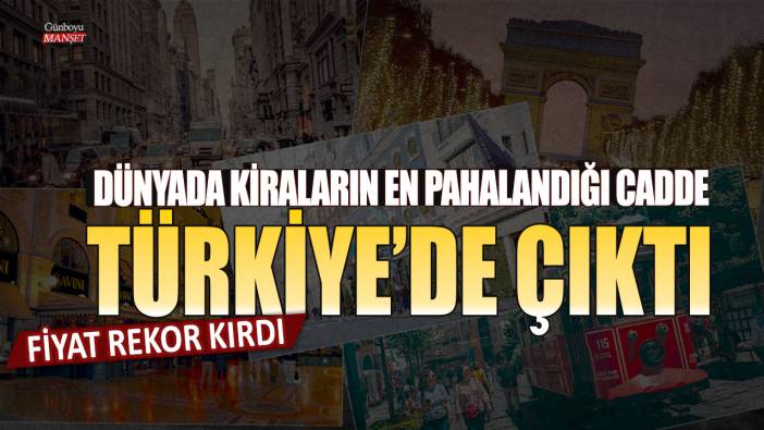 Dünyada kiraların en pahalandığı cadde Türkiye'de çıktı! Fiyat rekor kırdı