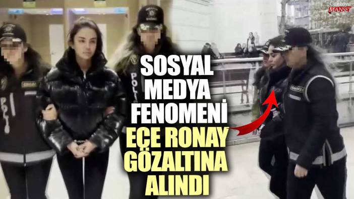 Sosyal medya fenomeni Ece Ronay operasyonla gözaltına alındı