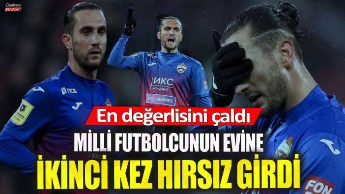 Milli futbolcu Yusuf Yazıcı’nın evine ikinci kez hırsız girdi! En değerlisini çaldı