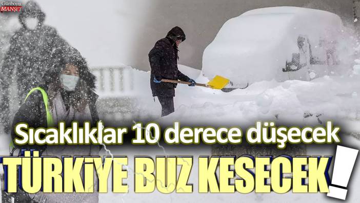 Türkiye buz kesecek: Meteoroloji'den bu illere kritik uyarı: Sıcaklıklar 10 derece birden düşecek...