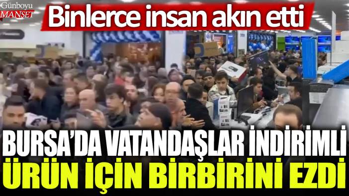 Bursa'da vatandaşlar indirimli ürün için birbirini ezdi: Binlerce insan akın etti