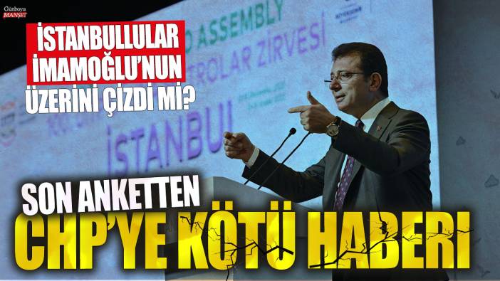Son anketten CHP'ye kötü haber! İstanbullular Ekrem İmamoğlu'nun üzerini çizdi mi?