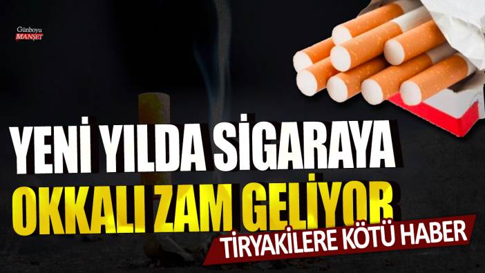 Tiryakilere kötü haber: Yeni yılda sigaraya okkalı zam geliyor