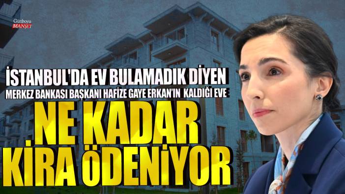 İstanbul'da uygun ev bulamadık diyen Hafize Gaye Erkan'ın kaldığı eve aylık ne kadar kira ödeniyor