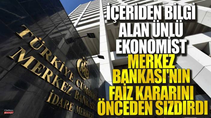 İçeriden bilgi alan ünlü ekonomist Alaattin Aktaş Merkez Bankası'nın faiz kararını önceden sızdırdı