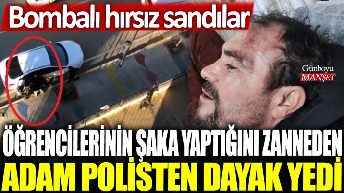 Adana'da öğrencilerinin şaka yaptığını zanneden adam polisten dayak yedi! Bombalı hırsız sandılar
