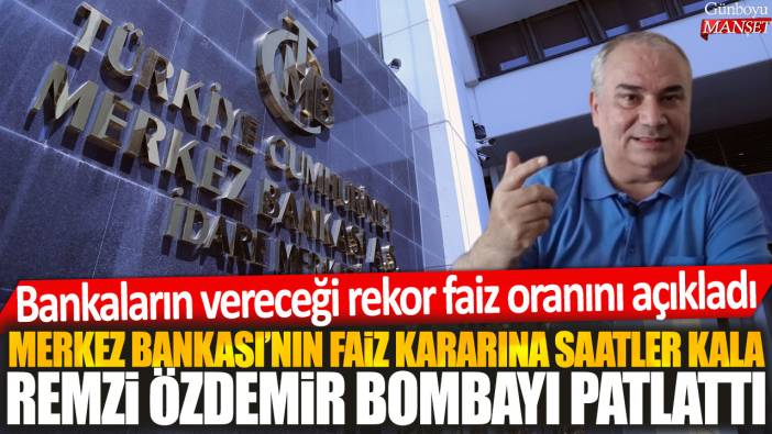 Merkez Bankası'nın faiz kararına saatler kala Remzi Özdemir bombayı patlattı: Bankaların vereceği rekor faiz oranını açıkladı