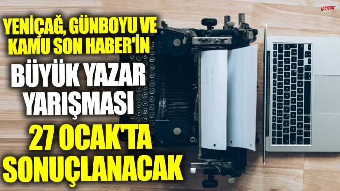 Yeniçağ, Günboyu ve Kamu Son Haber'in büyük yazar yarışması 27 Ocak'ta sonuçlanacak