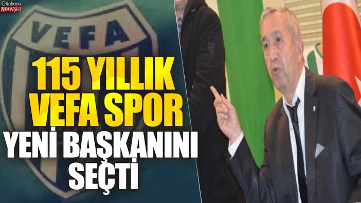 115 yıllık Vefa Spor yeni başkanını seçti