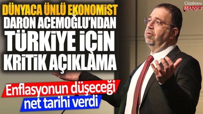 Dünyaca ünlü ekonomist Daron Acemoğlu'ndan Türkiye için kritik açıklama: Enflasyonun düşeceği net tarihi verdi