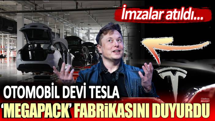 İmzalar atıldı... Tesla, "Megapack" fabrikasını duyurdu