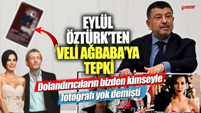 Fenomen Eylül Öztürk'ten CHP Malatya Milletvekili Veli Ağbaba'ya tepki! Dolandırıcıların bizden kimseyle fotoğrafı yok demişti