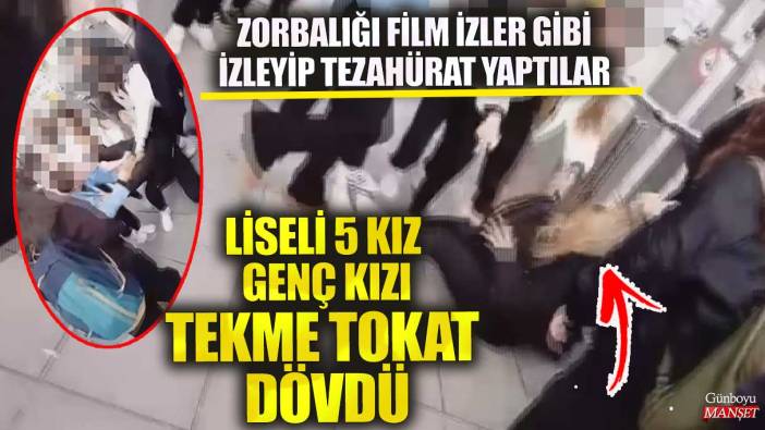 İzmir'de liseli 5 kız genç kızı tekme tokat dövdü!  Zorbalığı film izler gibi izleyip tezahürat yaptılar