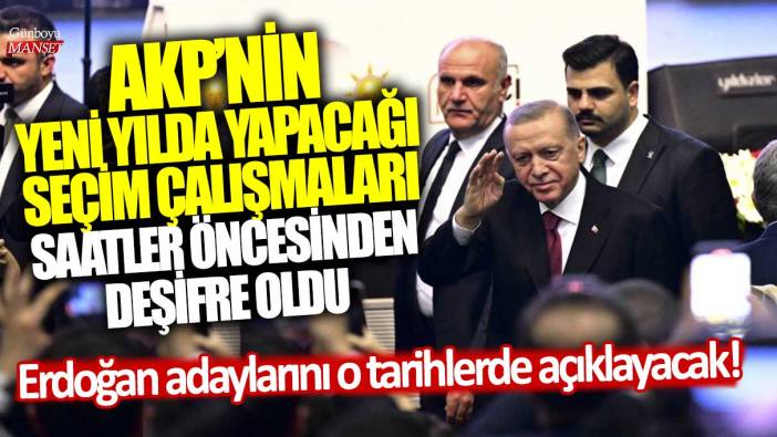 AKP’nin yeni yılda yapacağı seçim çalışmaları saatler öncesinden deşifre oldu: Erdoğan adaylarını o tarihlerde açıklayacak!