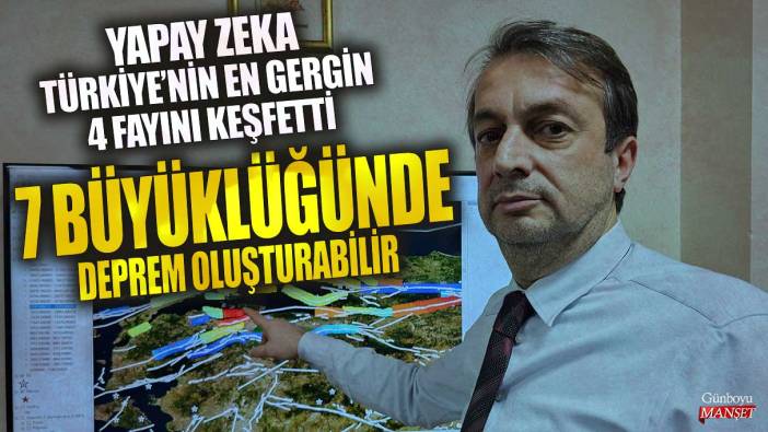 Yapay zeka Türkiye'nin en gergin 4 fayını keşfetti! 7 büyüklüğünde deprem oluşturabilir