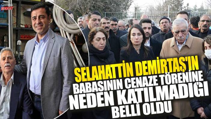Selahattin Demirtaş'ın babasının cenaze törenine neden katılmadığı belli oldu