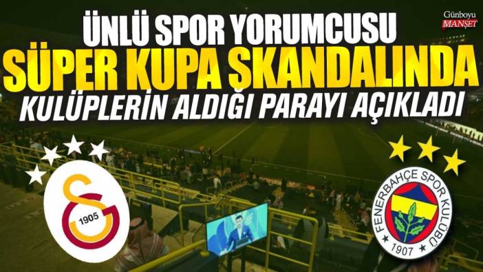Ünlü spor yorumcusu Rıdvan Dilmen Süper Kupa skandalında kulüplerin aldığı parayı açıkladı