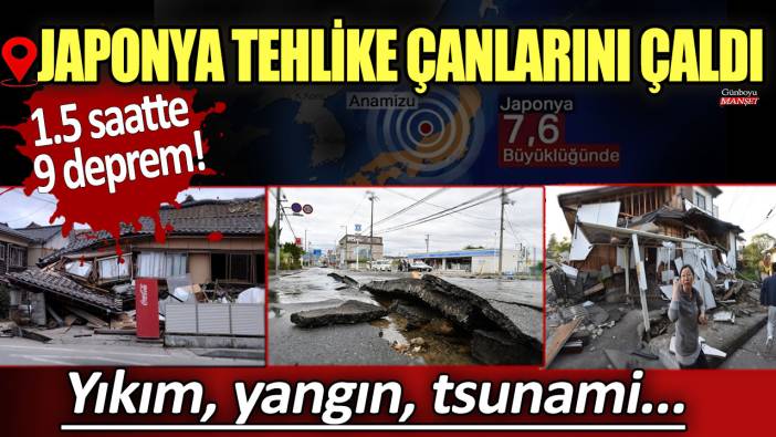 1.5 saatte 9 deprem! Japonya tehlike çanlarını çaldı! Yıkım, yangın, tsunami...
