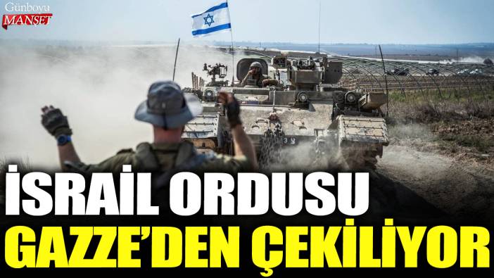 İsrail Ordusu Gazze'den çekiliyor