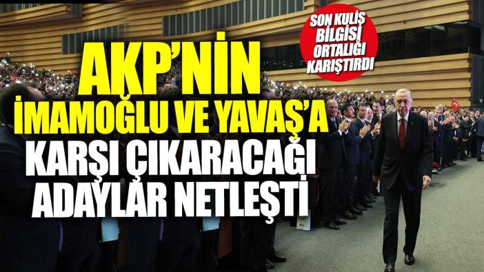 AKP'nin İmamoğlu ve Yavaş'a karşı çıkaracağı adaylar netleşti: Son kulis bilgisi ortalığı karıştırdı