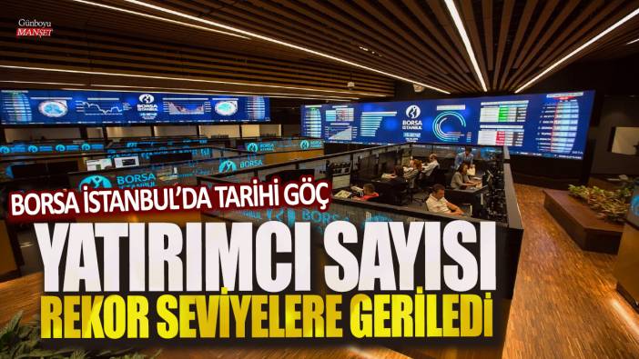Borsa İstanbul’da tarihi göç: Yatırımcı sayısı rekor seviyelere geriledi
