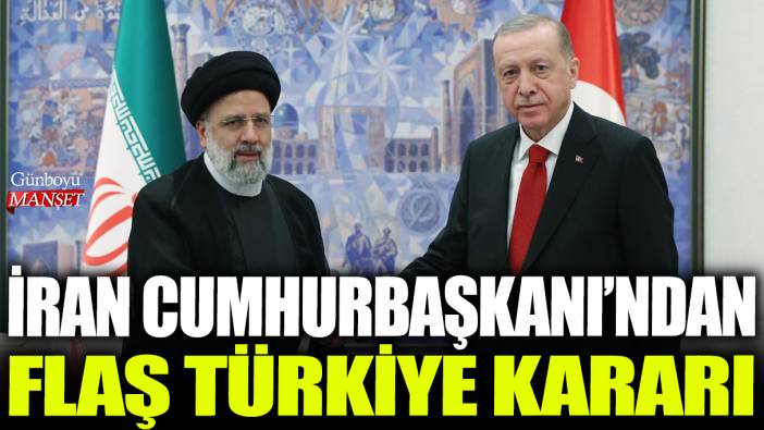 Son dakika... İran Cumhurbaşkanı'ndan flaş Türkiye kararı