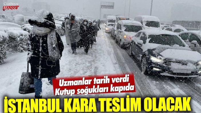 İstanbul kara teslim olacak! Uzmanlar tarih verdi kutup soğukları kapıda