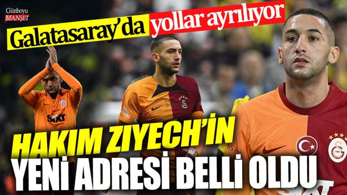Galatasaray'da yollar ayrılıyor: Hakim Ziyech'in yeni adresi belli oldu