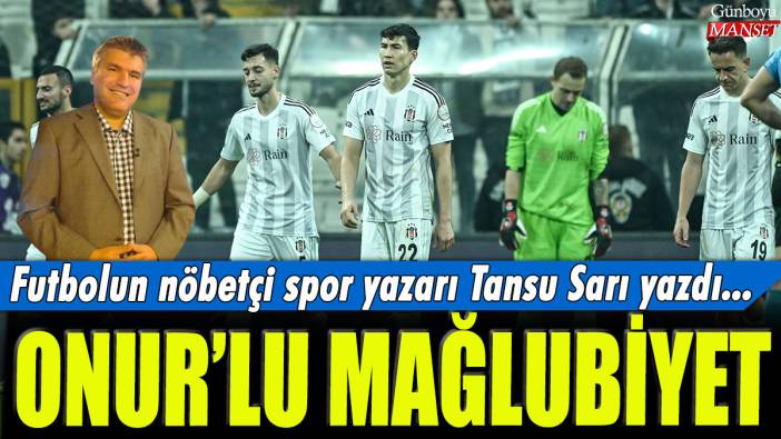 Onur'lu mağlubiyet: Futbolun nöbetçi spor yazarı Tansu Sarı yazdı...