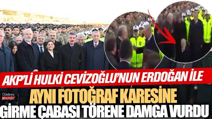 AKP’li Hulki Cevizoğlu’nun Erdoğan ile aynı fotoğraf karesine girme çabası törene damga vurdu