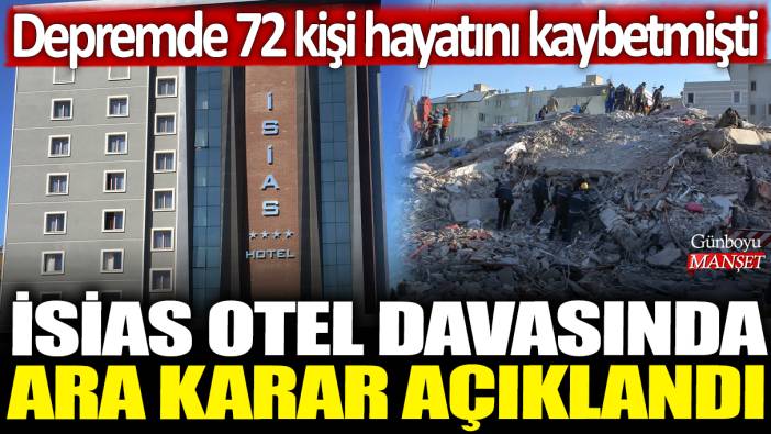 İsias Otel davasında ara karar açıklandı: Depremde 72 kişi hayatını kaybetti
