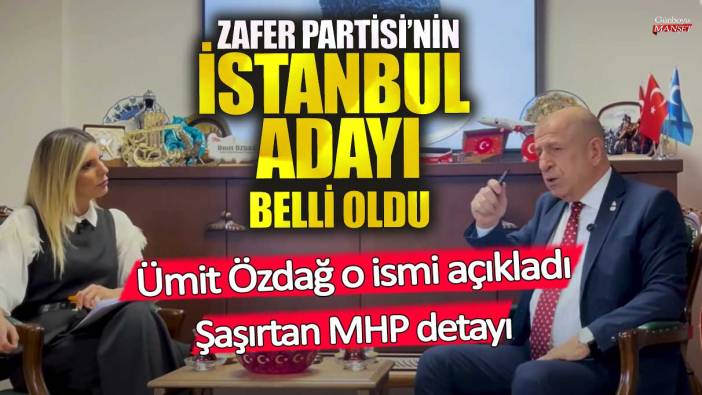 Zafer Partisi’nin İstanbul adayı belli oldu! Ümit Özdağ o ismi açıkladı şaşırtan MHP detayı