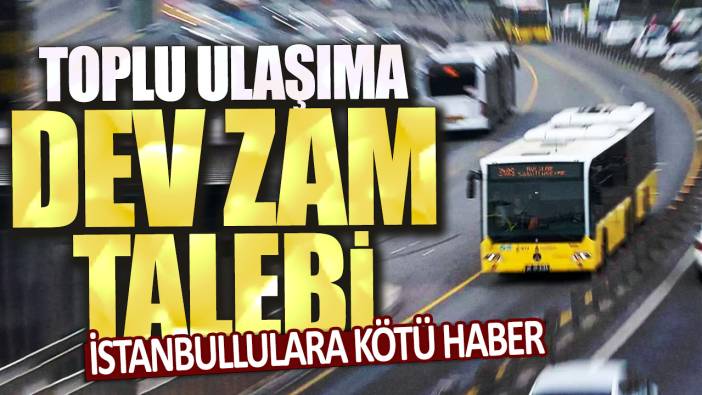 İstanbullulara kötü haber: Toplu ulaşıma dev zam talebi