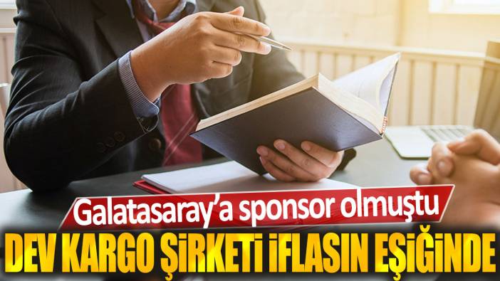 Galatasaray'a sponsor olmuştu: Dev kargo şirketi iflasın eşiğinde
