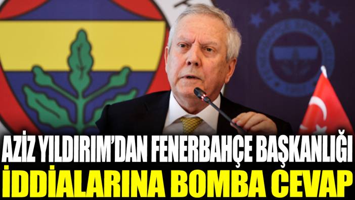 Aziz Yıldırım'dan Fenerbahçe başkanlığı iddialarına bomba cevap