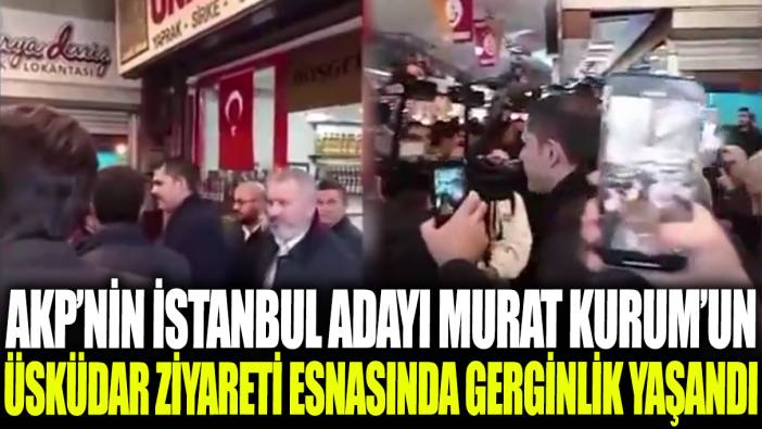 AKP'nin İstanbul adayı Murat Kurum'un Üsküdar ziyareti esnasında gerginlik çıktı!