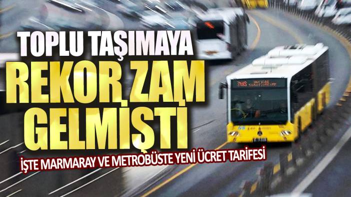 Toplu taşımaya rekor zam gelmişti: İşte Marmaray ve metrobüste yeni ücret tarifesi