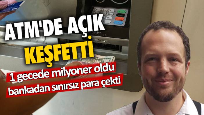 ATM'de açık keşfetti: 1 gecede milyoner oldu... Bankadan sınırsız para çekti