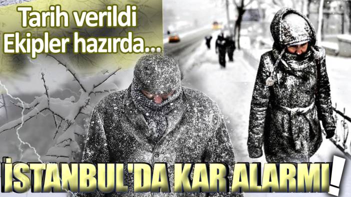 İstanbul'da kar alarmı: Tarih verildi, ekipler hazırda!