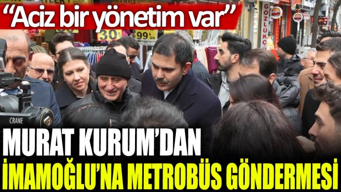Murat Kurum'dan İmamoğlu'na metrobüs göndermesi: Aciz bir yönetin var