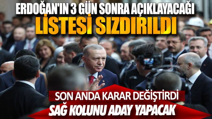 Erdoğan'ın 3 gün sonra açıklayacağı listesi sızdırıldı: Son anda karar değiştirdi, sağ kolunu aday yapacak