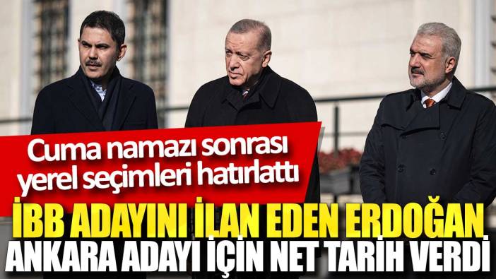 Erdoğan tarih verdi: Ankara adayı o gün açıklanacak